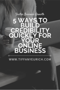 5 Ways to Build Credibility Quickly for Your Online Business<br /> tiffany eurich